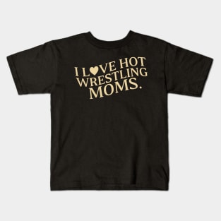 I Love Hot Wrestling Moms I Heart Hot Wrestling Moms Cute Heart Wrestler Kids T-Shirt